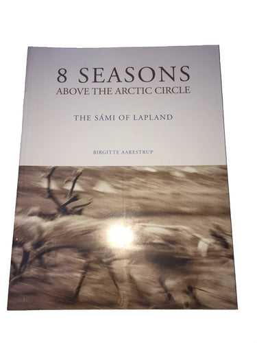 8 Seasons Above the Arctic Circle the Sami of Lapland