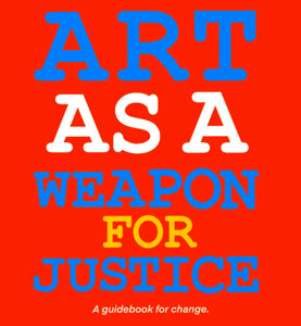 Art as a Weapon for Justice