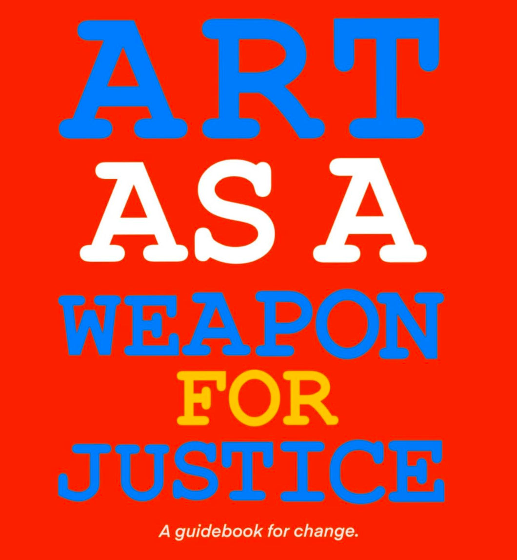 Art as a Weapon for Justice