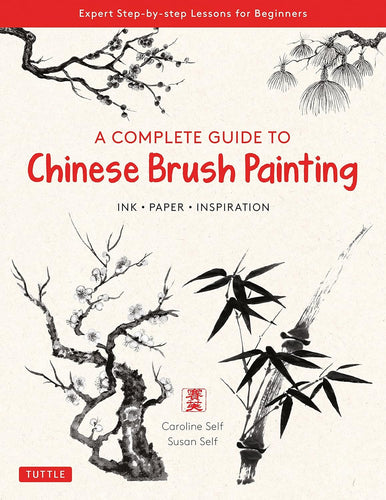 Complete Guide To Chinese Brush Painting