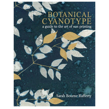 Load image into Gallery viewer, Botanical Cyanotype - A Guide to the Art of Sun Printing