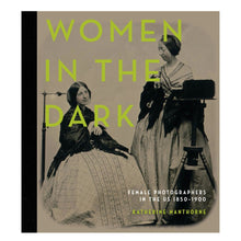 Load image into Gallery viewer, Women in the Dark - Female Photographers in the US 1850 - 1900.