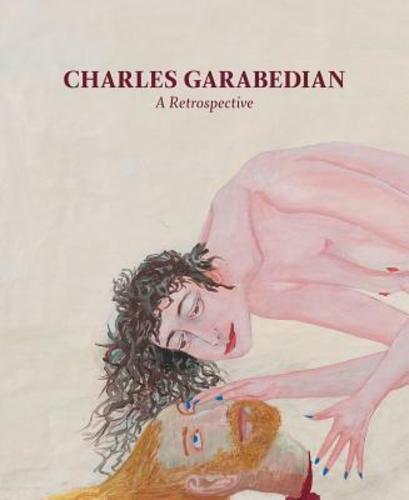 Charles Garabedian: A Retrospective Catalogue