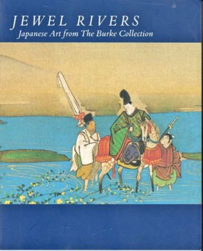 Jewel Rivers: Japanese Art from The Burke Collection