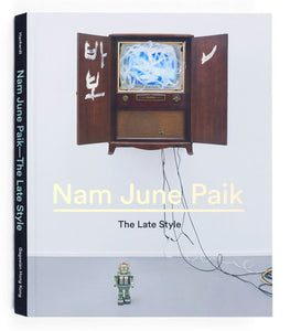 Nam June Paik: The Late Style